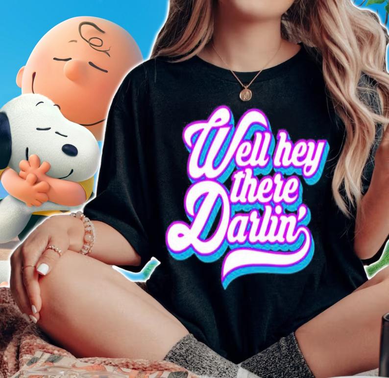 Carmen Q Gollihar Well Hey There Darlin Shirt woman shirt