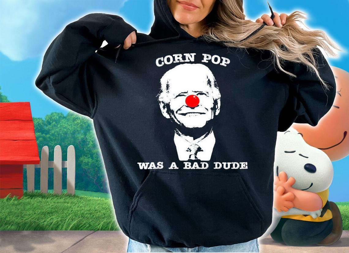 Corn Pop Was A Bad Dude Anti Biden Funny T-Shirt