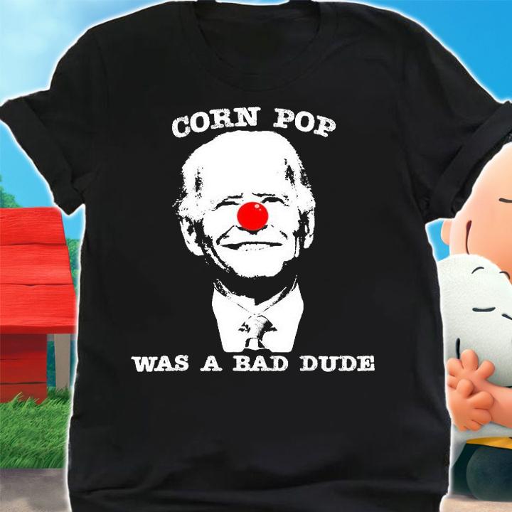 Corn Pop Was A Bad Dude Anti Biden Funny T-Shirt
