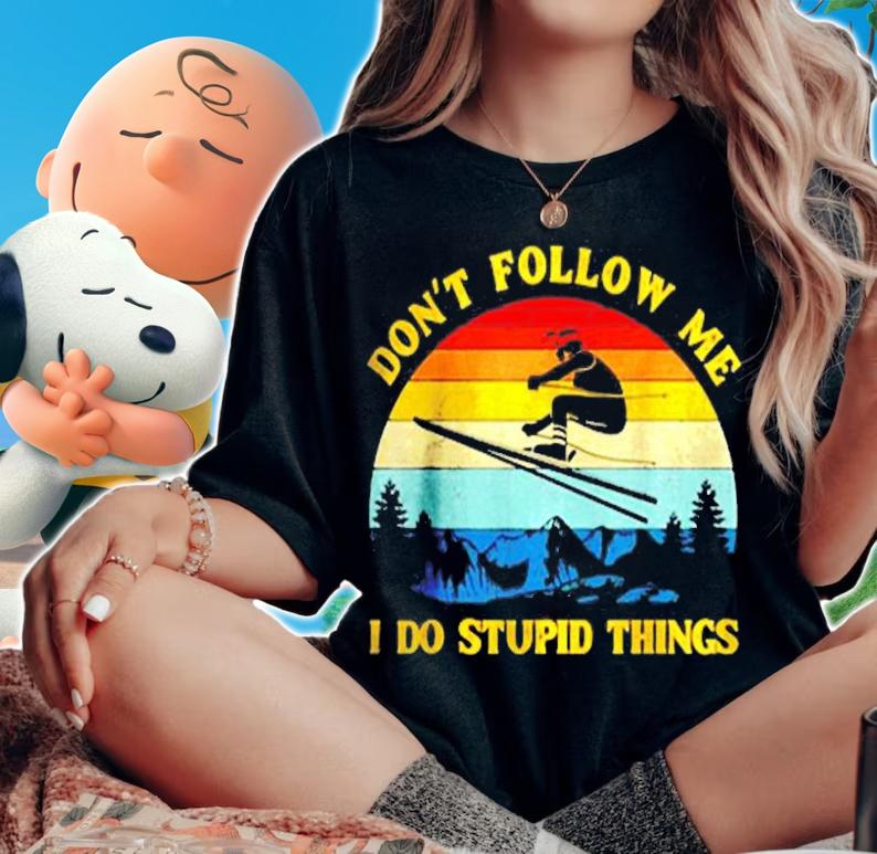 Dont Follow Me I Do Stupid Things Vintage T-Shirt woman shirt