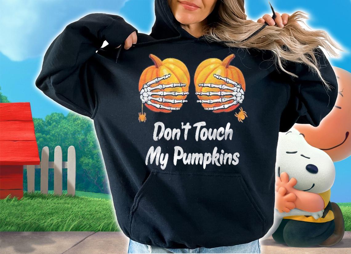 Dont Touch My Pumpkins Funny Halloween Shirt hoodie