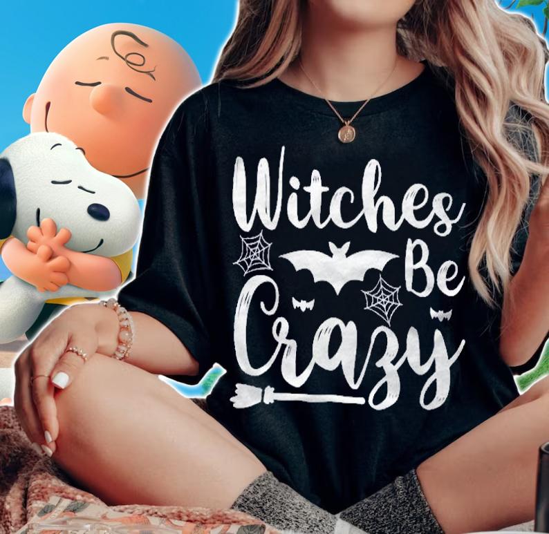 Halloween Funny Gift Witches Be Crazy Shirt