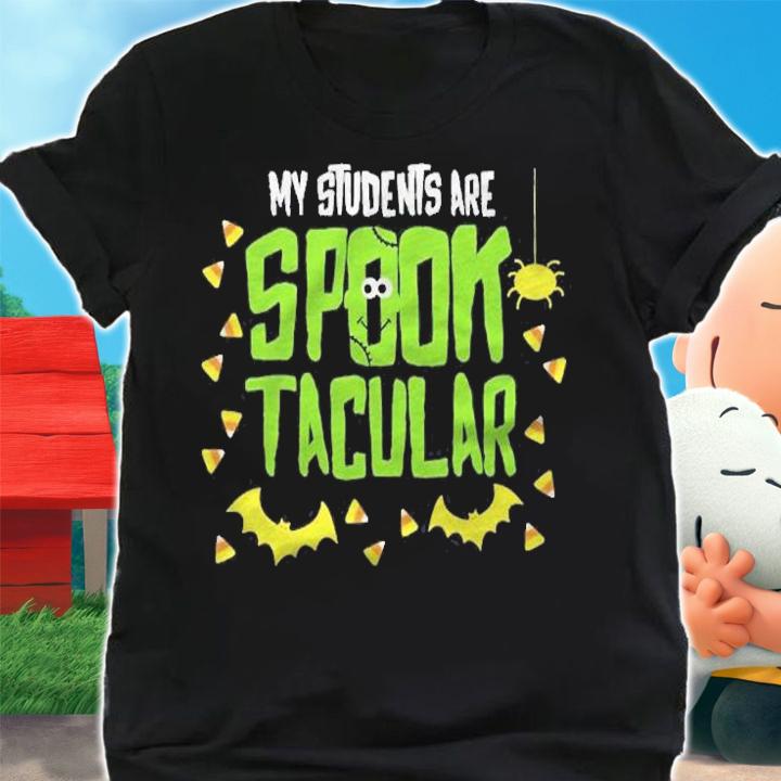 Halloween Teacher My Students Are Spooktacular Shirt shirt
