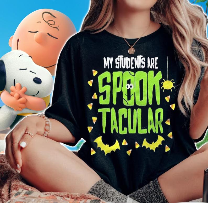 Halloween Teacher My Students Are Spooktacular Shirt woman shirt