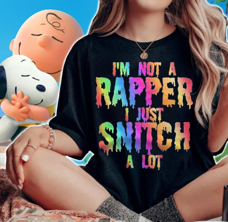 Im Not A Rapper I Just Snitch A Lot Halloween Costume Shirt