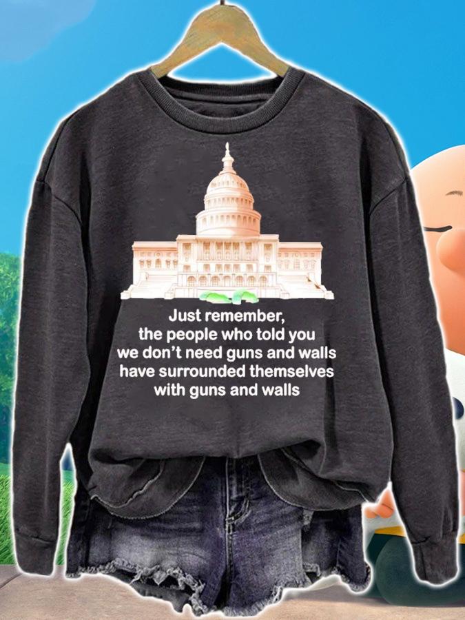 Just Remember The People Who Told You We Don't Need Guns And Walls Shirt