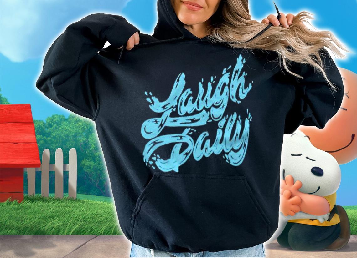 Laugh daily T-shirt hoodie