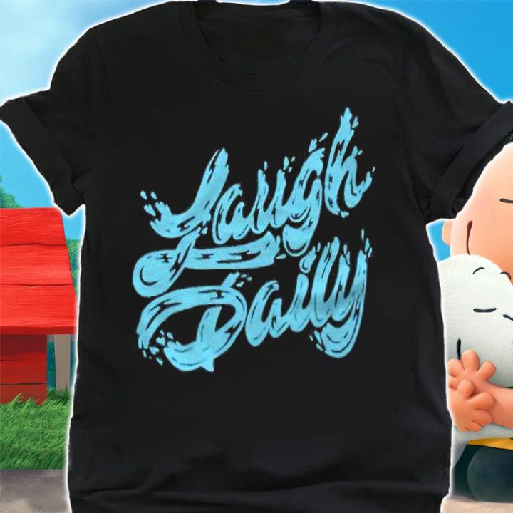 Laugh daily T-shirt shirt