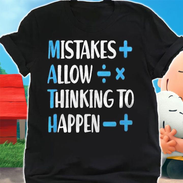 Math Mistakes Allow Thinking To Happen Math Teacher Gift Shirt shirt