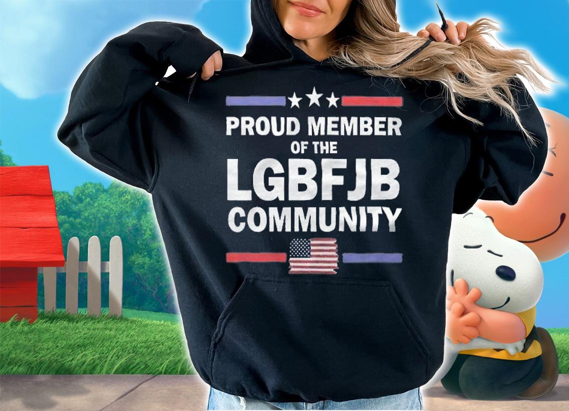 Proud Member Of The LGBFJB Community Funny Biden Political T-Shirt hoodie
