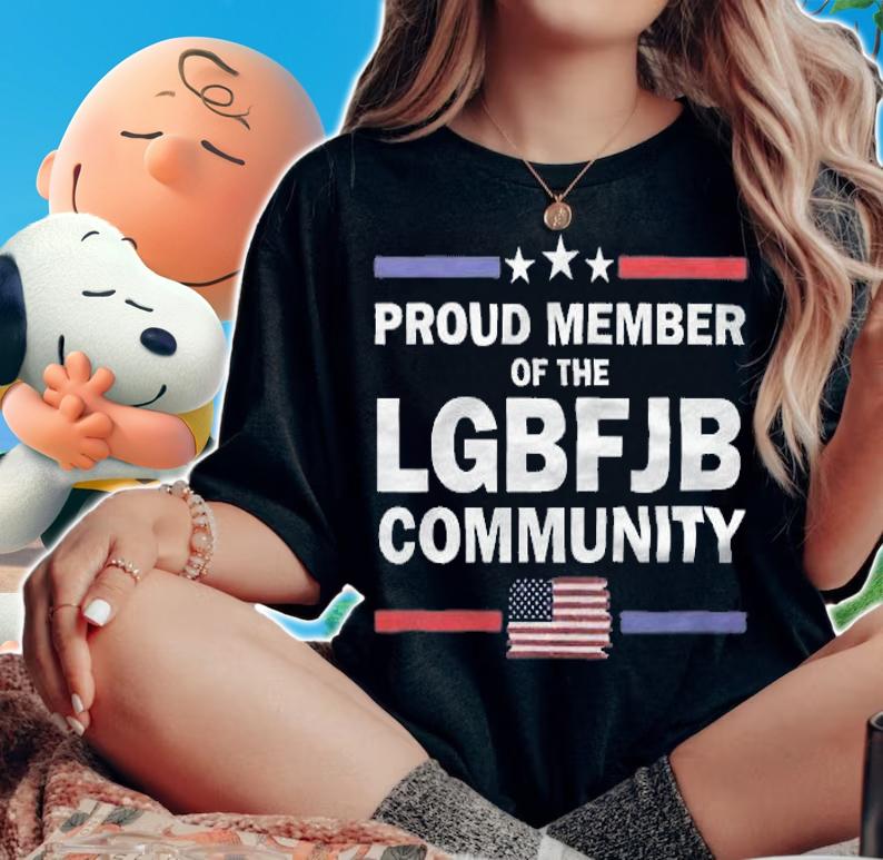 Proud Member Of The LGBFJB Community Funny Biden Political T-Shirt woman shirt