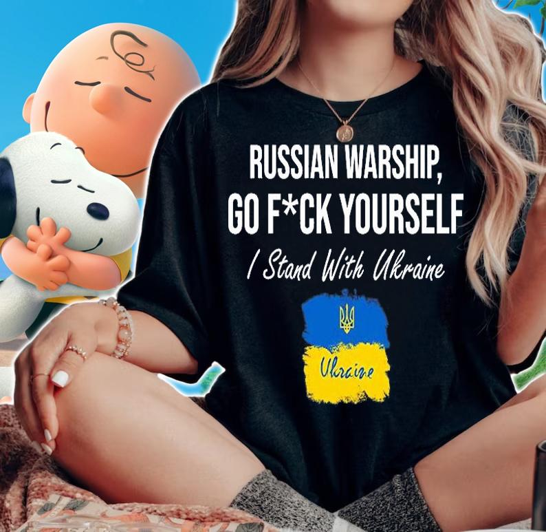 Russian Warship Go Fuck Yourself I Stand With Ukraine Flag T-Shirt woman shirt