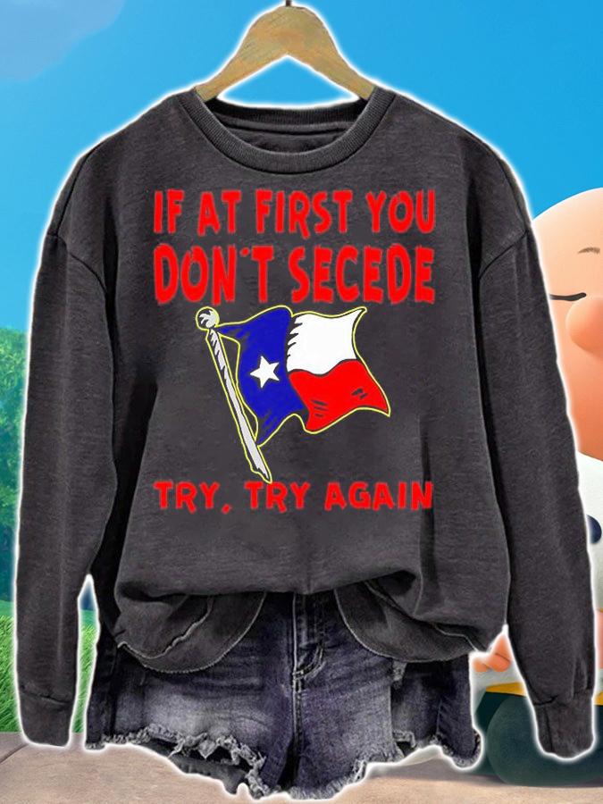 Texas If At First You Dont Secede t-Shirt sweatshirt