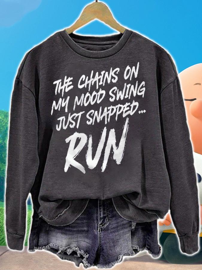 The Chains On My Mood Swing Just Snapped Run Funny Shirt sweatshirt