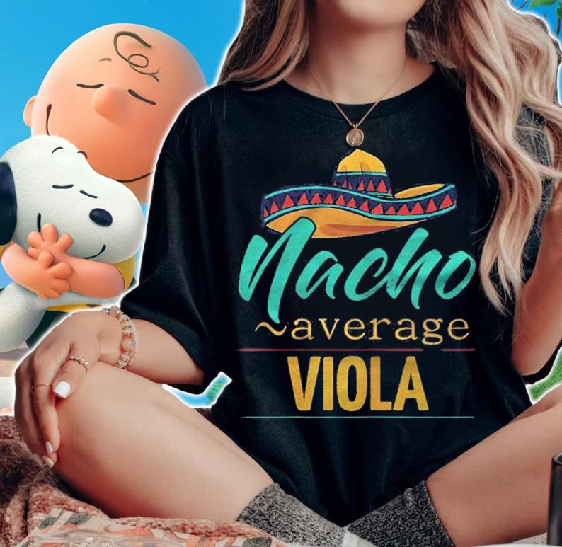 Womens Nacho Average Viola Gift Funny Cinco De Mayo Sombrero Shirt woman shirt