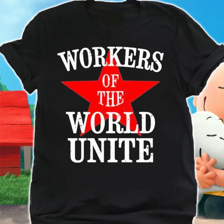 Workers Of The World Unite Shirt shirt