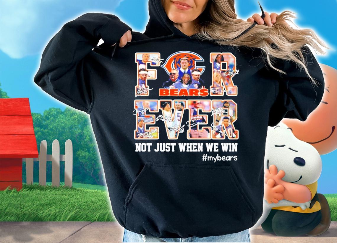 Chicago Bears Forever not just when we win signatures t-shirt hoodie