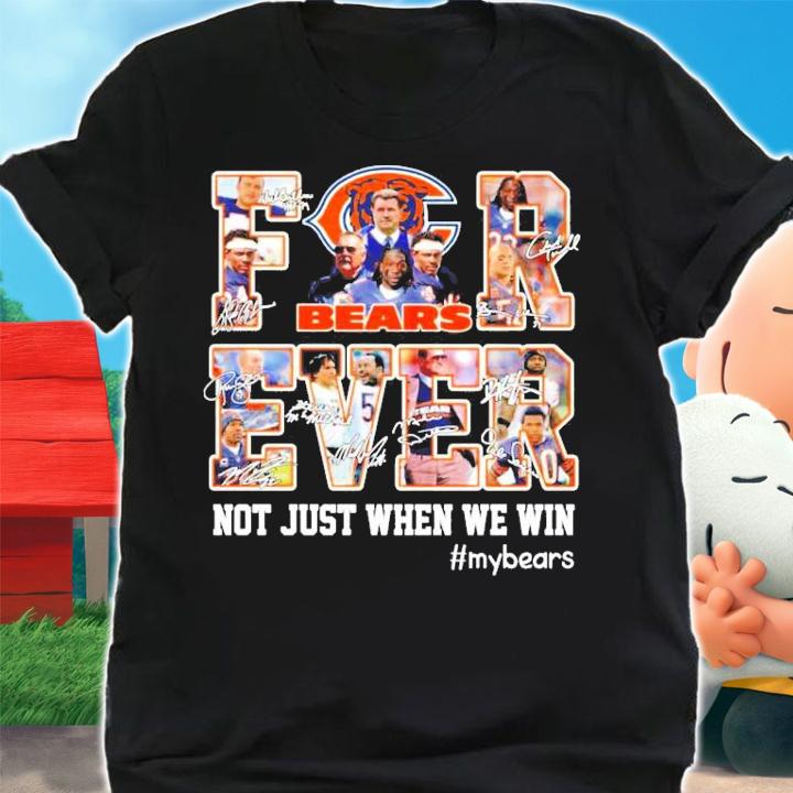 Chicago Bears Forever not just when we win signatures t-shirt shirt