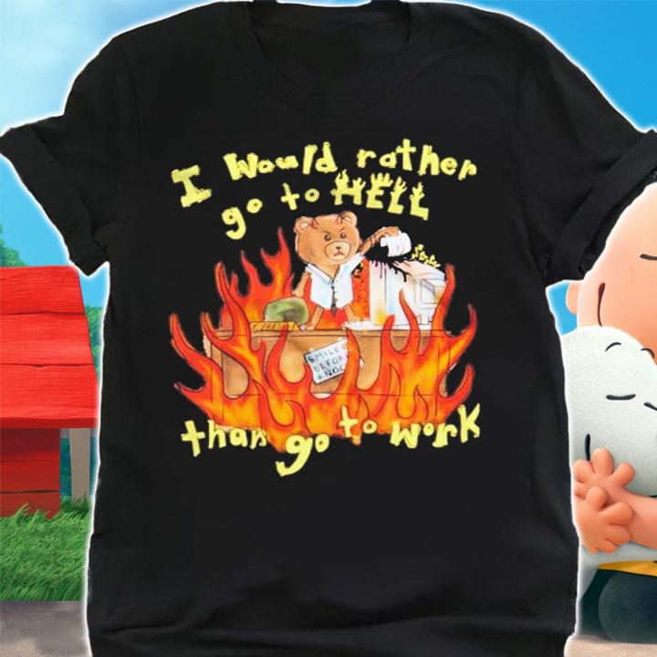 I'd Rather Go To Hell Than Go To Work Shirt shirt