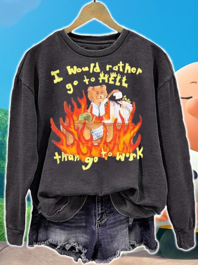I'd Rather Go To Hell Than Go To Work Shirt sweatshirt