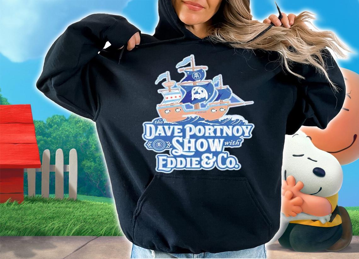 The Dave Portnoy Show Eddie and Co shirt hoodie