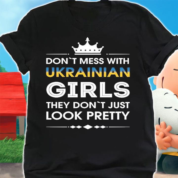 Don't Mess With Ukrainian Girls They Don't Just Look Pretty T-Shirt shirt