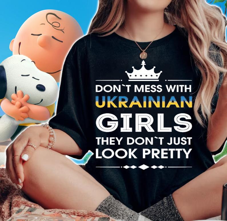 Don't Mess With Ukrainian Girls They Don't Just Look Pretty T-Shirt woman shirt