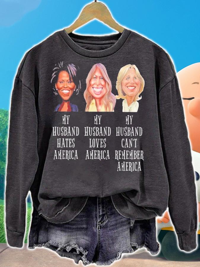 My Husband Hates America My Husband Loves America My Husband Can't Remember America Shirt sweatshirt