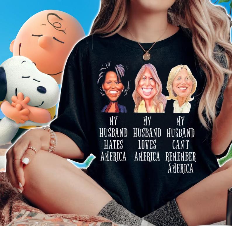 My Husband Hates America My Husband Loves America My Husband Can't Remember America Shirt woman shirt