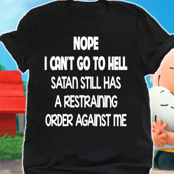 Nope I Can't Go To Hell Stan Still Has A Restraining Order Against Me T-Shirt shirt