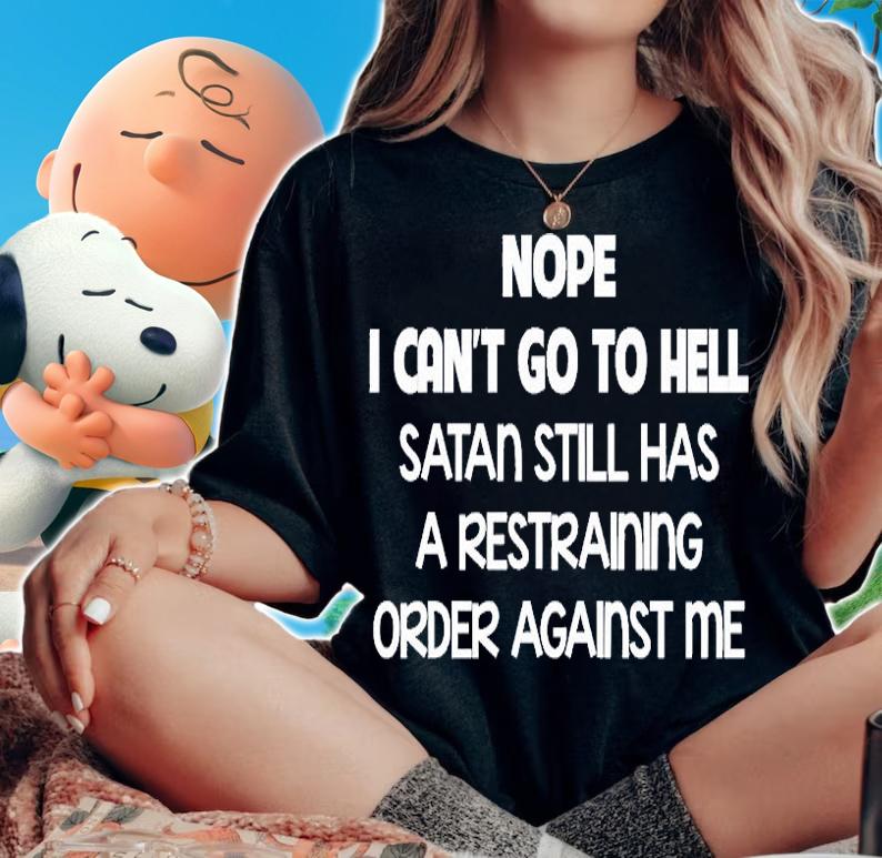 Nope I Can't Go To Hell Stan Still Has A Restraining Order Against Me T-Shirt woman shirt
