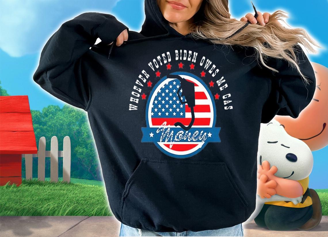 Patriotic Political Whoever Voted Biden Owes Gas Money Pro Trump US Flag T-Shirt hoodie