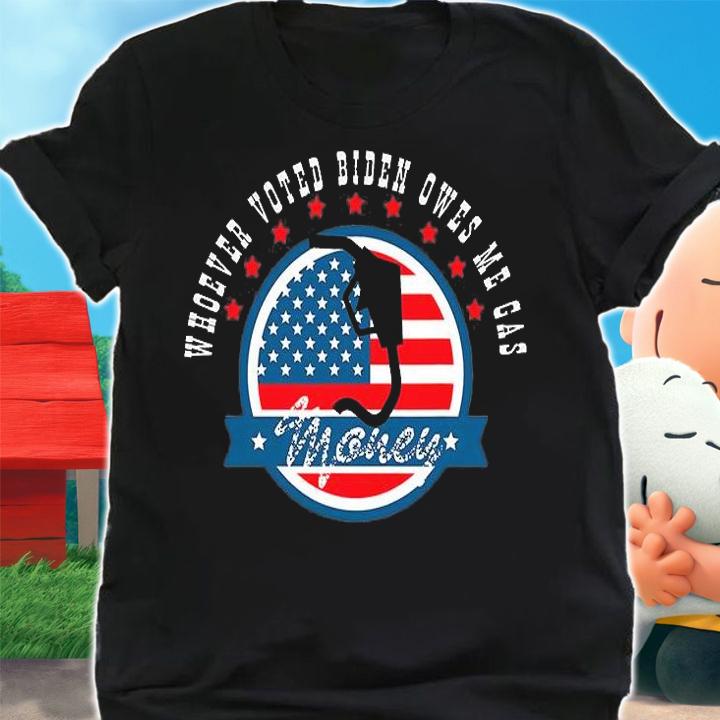 Patriotic Political Whoever Voted Biden Owes Gas Money Pro Trump US Flag T-Shirt shirt