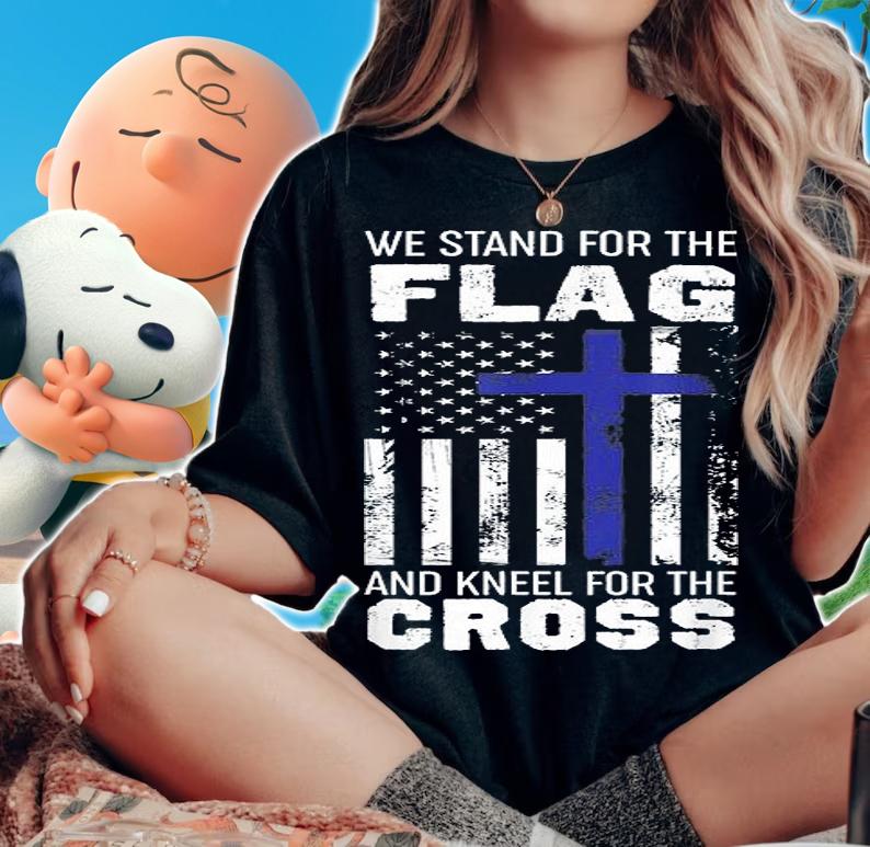 We Stand For The Flag And Kneel For The Cross T-Shirt woman shirt