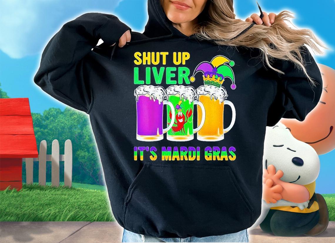 Crawfish Boil Shut Up Liver Mardi Gras T-Shirt hoodie