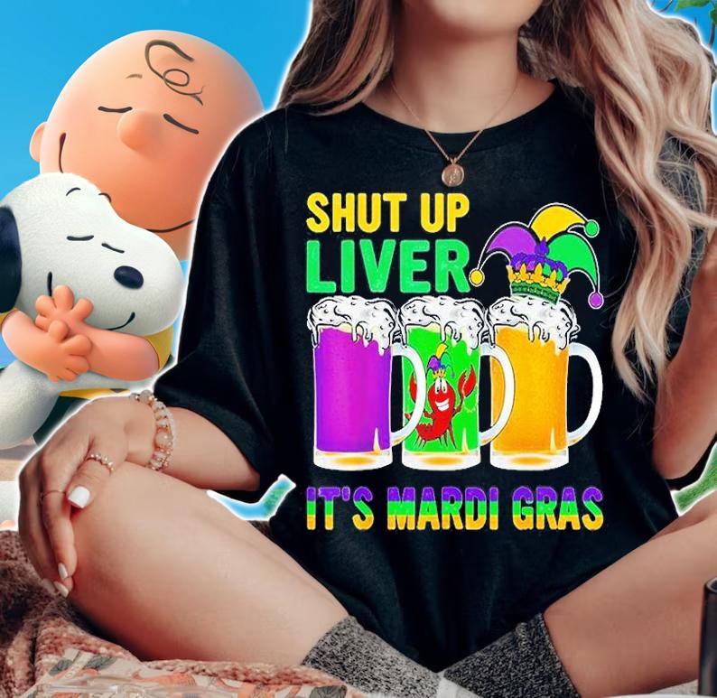 Crawfish Boil Shut Up Liver Mardi Gras T-Shirt woman shirt
