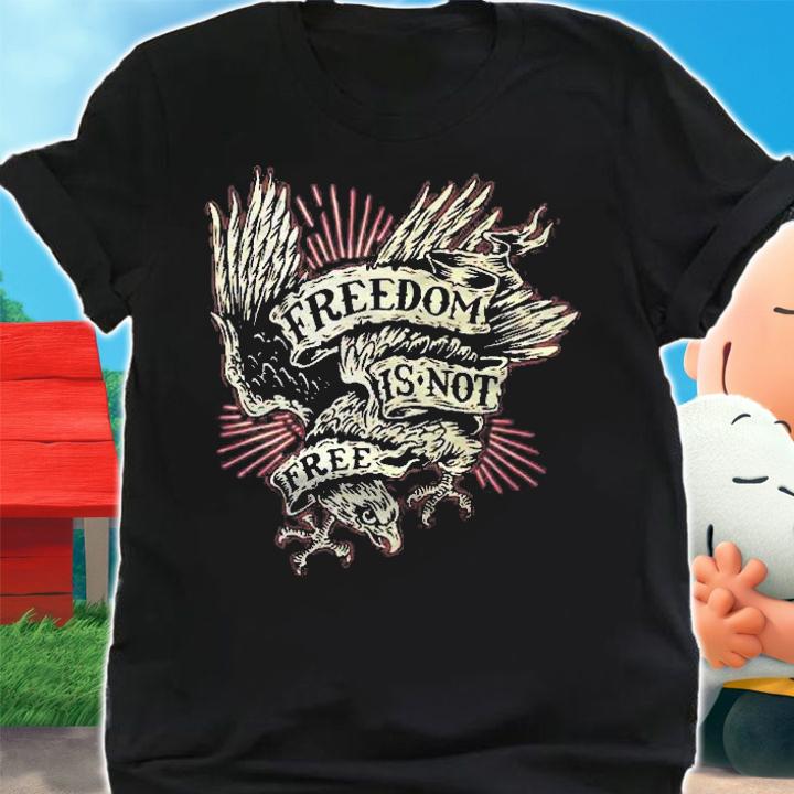 Freedom Is Not Free Eagle Shirt shirt