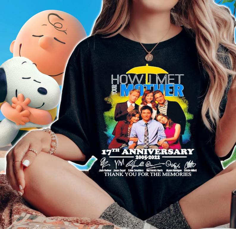 How I Met Your Mother 17th Anniversary 2005-2022 Signatures Thank You For The Memories Shirt woman shirt