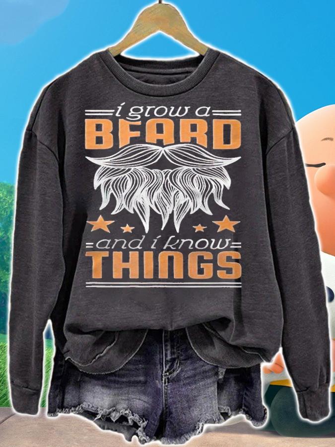 I grow a beard and I know things T-shirt sweatshirt