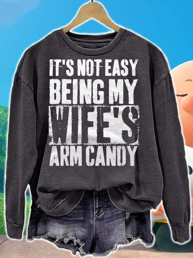 Its Not Easy Being My Wifes Arm Candy Sacratic Gift Shirt