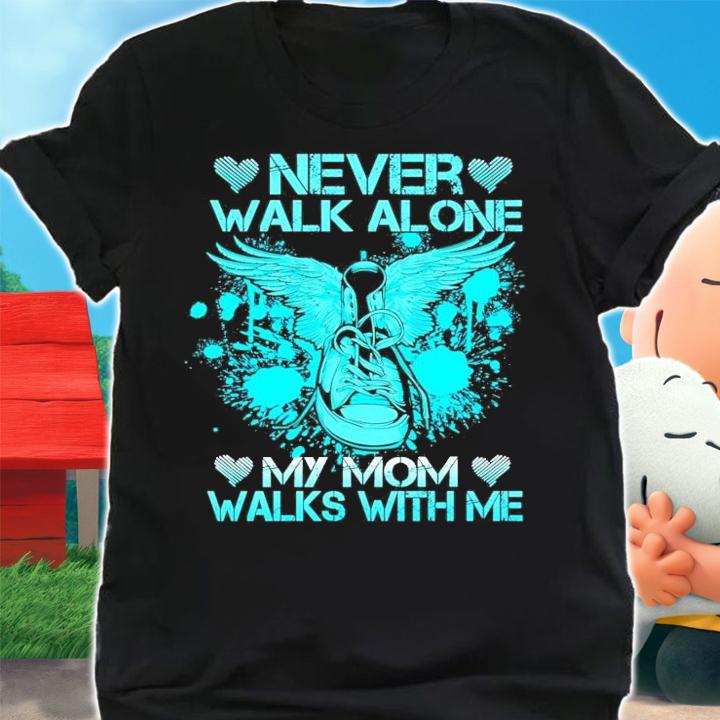 Never walk alone my mom walks with me shirt shirt