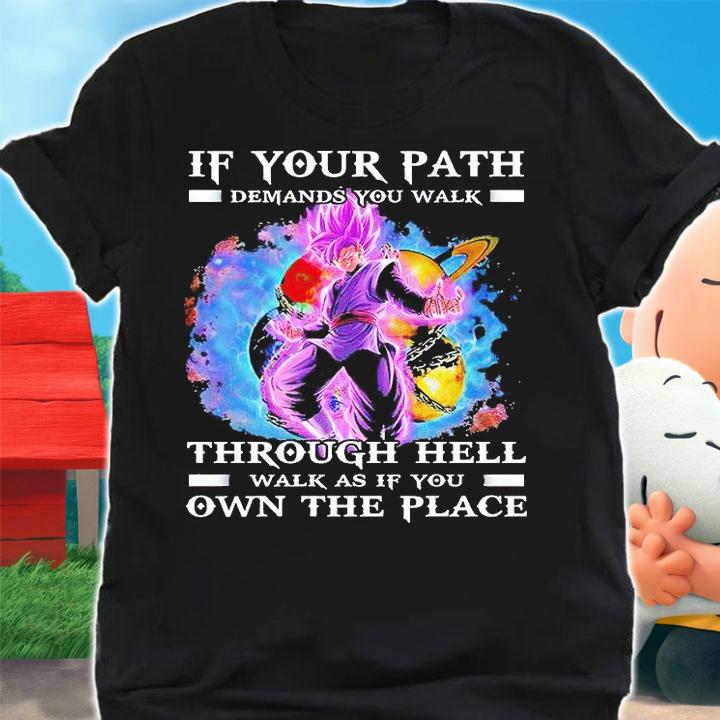 Vegeta if your path demands You walk through hell walk as if You own the peace T-shirt shirt
