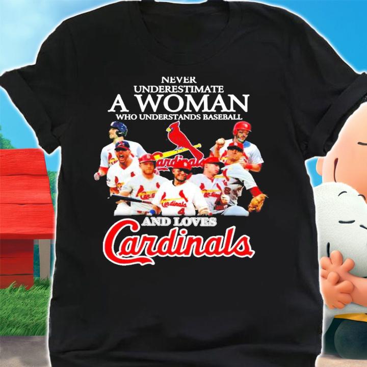 Cardinals never underestimate a woman who understands baseball and love shirt