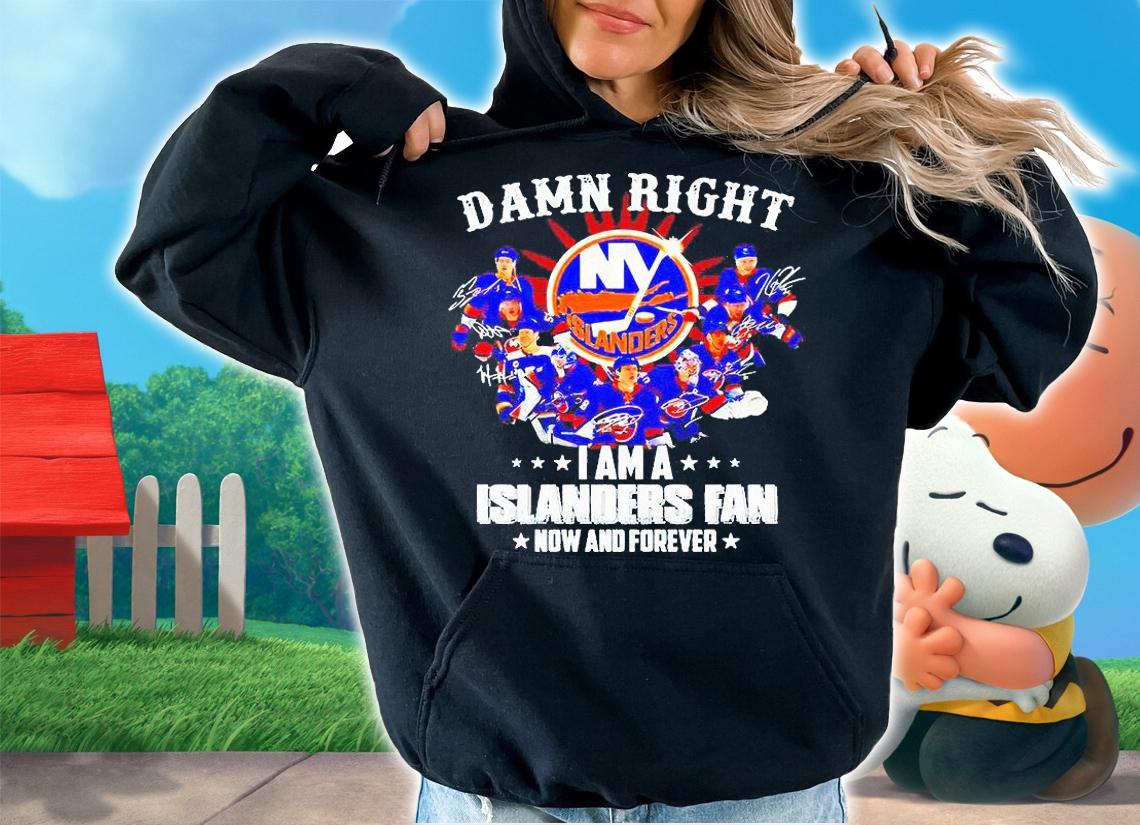 Damn right I am a New York Islanders fan now and forever 2021 signatures T-shirt