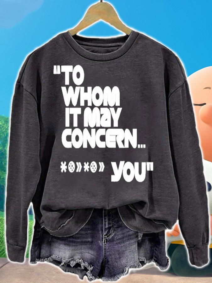 To Whom It May Concern You T-Shirt sweatshirt