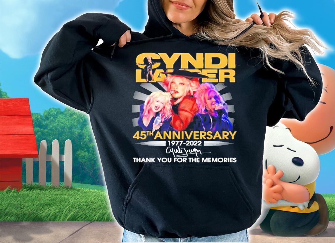 Cyndi Lalider 45th anniversary 1977-2022 signature shirt hoodie