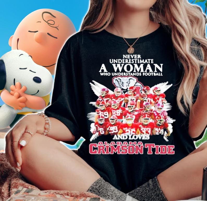 Never underestimate a woman who understands football and love Alabama Crimson Tide t-shirt woman shirt