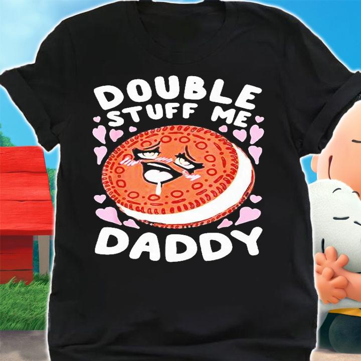 Double stuff me daddy shirt shirt