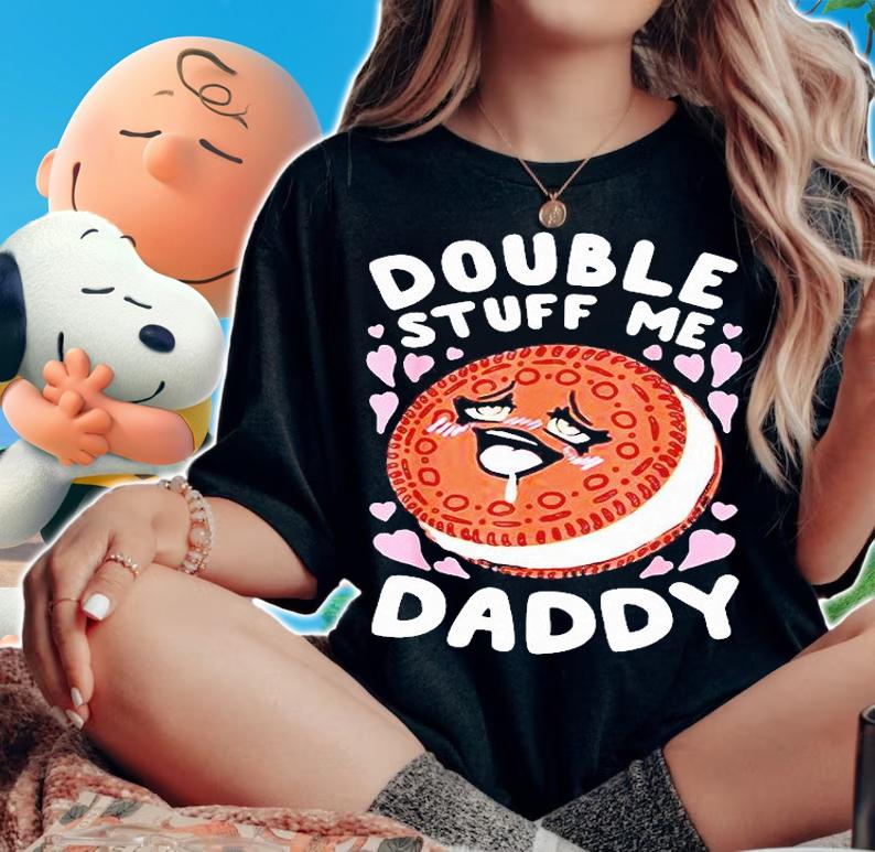 Double stuff me daddy shirt woman shirt