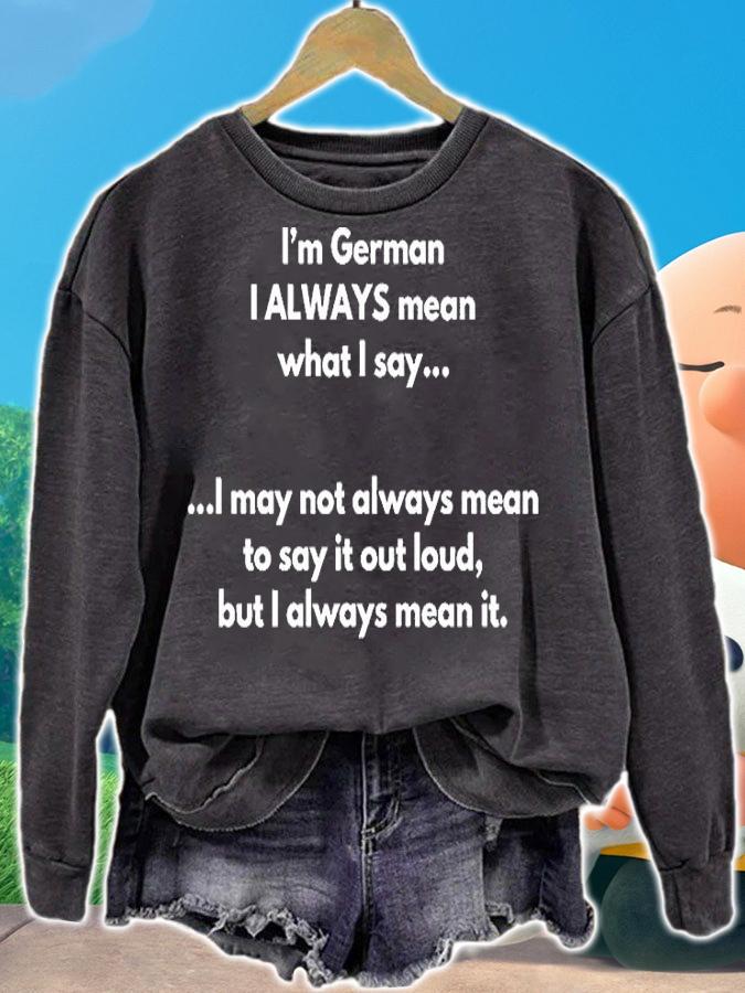 I'm German I Always Mean What I Say T-Shirt sweatshirt